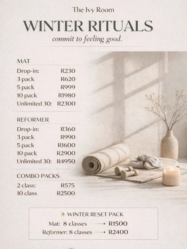 WINTER RESET ❄️

We know winter can make it harder to show up.

The mornings are colder, the days feel slower, and routine can start to slip.
But this is also where something beautiful can begin.

A softer kind of discipline.
A deeper connection to your body.
A ritual that grounds you, even on the days you don’t feel like it.

As the season slows down… this is your moment to lean in.
To move with intention.
To build strength.
To stay consistent when it matters most.

We’re here to support you through it - to be part of your routine, your rhythm, your reset.

We’ve created our Winter Rituals pricing to make showing up feel a little easier, and a little more inviting.

✨ Thoughtfully structured class packs
✨ Winter Reset bundles to keep you consistent
✨ A space that holds you, exactly where you are

This is your sign to start … or to come back. 

#TheIvyRoom #WinterReset #WinterRituals #PilatesCapeTown #MoveWithIntention